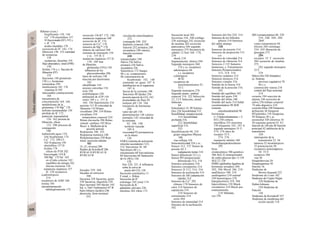 Ríñones (cont.)
bicarbonato 138. 144
Ca2+
178 electrólitos 157
D fraccionada (EF) 152 y
s. H+
174
ácidos tituíables 178
excreción de H+
142, 174
filtración 148. 152 cantidad
de sustancias
158
sustancias, disueltas 154
flujo plasmático, renal (FPR)
150
fosfato 176 y s. fracción de
filtración (FF)
152
funciones 148 gíomérulo
150 y s. hormonas
esteroideas 294
insuficiencia 142. 176
vitamina D 292
intercambio contracorriente
164
mecanismos de
concentración 164. 166
metabolismo de la
glutamina 176 Mg2+
178
nefrona yuxtamedular 150
pérdida de K' 172
potencial, transepitelial
156. 162 presión de
filtración, eficaz
152. 390 procesos de
conjugación
160
reabsorción agua 154,
164 bicarbonato 174
Ca2+
172. 290 Cl-
162 D-glucosa 158
electrólitos 157 D
fosfato 178
efecto de PTH 292
fraccionado 154 K+
180 Mg2+
172 Na+
162
en el tubo colector 182
equilibrio de energía 162
fuerzas tractoras 156
sustancias orgánicas 157
D. 158 receptores
aradrenérgicos
214
receptores de ADH 166
renina 184
retroalimentación
tubuloglomerular 172
secreción 156 K* 172. 180
sustancias orgánicas 160
secreción de H+
174
sensores de Ca2+
178
sensores de Mg2
* 178
síntesis de calcitriol 290
sistemas de transporte 154
y ss.. 155 B. C
sustancias orgánicas 157 D.
158, 160 tasa
de filtración.
glomerular (TFG) 150
influencia de los
glucocorticoides 296
tipos de nefrona 148
tracción por disolventes
162
ultrafiltrado 154
uniones estrechas 154
urea 166
urobilinógeno 250
utilización de ATP 154
vasos 148 y s., 151 A.
164. 184 hipertensión 216
presión 151 B velocidad de
filtración 152 Ritmo,
circadiano 296. 334 Ritmo
circadiano 334
temperatura corporal 224
Ritmo dia-noche 296 Ritmo
sinusal. cardíaco 192 Riva-
Rocci. u. Medición de la
presión arterial
Rodopsina 348. 352
Rodopsina lumínica 348
Rodopsinacinasa 350 Rojo
fenol, secreción tubular
160
rT3 (T3 reversa) 288
Ruidos de Korotkoff 206
RYR 65 D RYRl 63 B
RYR2 63 B
Sacadas 359. 360
Sacadas en retroceso
360
Sacarasa 258 Sacarina, gusto
338 Sacarosa, digestión 258
Saco lacrimal 344 Sáculo 342
Sal. u. NaCl Salbutamol 87 B
Sales biliares (ácidos) 246
absorción, íleon terminal
252
circulación enterohepática
252
conjugada 248. 252
depósito corporal 248
función 252 primaria 248
secundaria 248 síntesis,
función excretora
248
transportador 248
Saliva 236 Saliva
primaria 236 Saliva
secundaria 236
Saluréticos 172 Sangre
88 y ss. componentes
88 concentración de
bicarbonato 142, 146
contenido en gases 107 A
distribución en el organismc
187 A
fuerza de la corriente 188
funciones 88 lípidos 256
presión parcial de CO2 142
propiedades de flujo 92
tampon pH 138. 146
transporte de hormonas
268
valor del pH 138
determinación 146 valores
normales 142 velocidad de
la corriente
92. 188. 190
territorio vascular
189 A
viscosidad 92 permanencia
en la altura
136
SARA (sistema de activación
reticular ascendente) 322,
332 Sarcolema 56. 60
Sarcórnero 60 y s.
estiramiento 68 Sarcoplasma
60 Sarcosoma 60 Saturación
de O2 (SO2) 126.
128
feto 220. 221 A influencia
sobre la curva de
unión del CO2 126
Secreción constitutiva 13
F renal, v. Riñon
Secreción de H+
estómago 242 renal 174
Secreción de K+
glándulas salivales 236
intestino 262 riñon 172
Secreción local 303
Secretina 234, 240 esófago
238 estómago 242 secreción
de insulina 282 secreción
pancreática 246 segundo
mensajero 274 Secuencia de
señales 12 Sed 168. 170,
236
shock 218
Segmentación, rítmica 244
Segundo mensajero 268,
274 y ss. receptores
adrenérgicos 84
y s. receptores
colinérgicos
M 82
receptores de
neurotransmisores 52,
55 C
Segundo mensajero 276
Segundo punto, umbral
espacial 314. 322 Selección
12. 13 F Selección, clonal.
linfocitos
94
Selectina(s) 14. 98 Selenio
(Se) 226 Sensibilidad 312
Sensibilidad, somatovisceral
314 Sensibilidad
profunda 316,
322 Sensibilidad
superficial 314.
322
Sensibilización 94, 318
grupo sanguíneo Rhesus
100
vías reflejas 336
Sensomotricidad 324 y ss.
Sensor 312. 337 Sensor de
presión AL I
(adaptación lenta) 314
Sensor diferencial 312 y s.
Sensor PD (proporcional-
diferencial) 312, 314
Sensores articulares 316
Sensores circulatorios 214
Sensores D 312, 314, 316
Sensores de aceleración 314
Sensores de AR (adaptación
rápida) 314
Sensores de Ca2+
292
ríñones 178 Sensores de
calor 314 Sensores de
capsaicina 314.
318 Sensores de
estiramiento 214
recto 264
Sensores de intensidad 314
Sensores de la aceleración
342
Sensores del frío 224. 314
Sensores de los folículos
pilosos 314 Sensores
del sabor amargo
338
Sensores de presión 314
Sensores de proporción 312
y s.
Sensores de velocidad 314
Sensores de vibraci