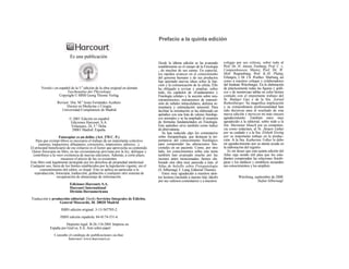 Es una publicación
Prefacio a la quinta edición
Versiói i en español de la 5.a
edición de la obra original en alemán
Taschenatlas der Physiologic
Copyright © MMI Georg Thieme Verlag
Revisor: Dra. M.a
Jesús Fernández Aceñero
Doctor en Medicina y Cirugía
Universidad Complutense de Madrid
© 2001 Edición en español
Ediciones Harcourt, S.A.
Velazquez, 24, 5." Dcha.
28001 Madrid. España.
Fotocopiar es un delito. (Art. 270 C. P.)
Para que existan libros es necesario el trabajo de un importante colectivo
(autores, traductores, dibujantes, correctores, impresores, editores...).
El principal beneficiario de ese esfuerzo es el lector que aprovecha su contenido.
Quien fotocopia un libro, en las circunstancias previstas por la ley, delinque y
contribuye a la «no» existencia de nuevas ediciones. Además, a corto plazo,
encarece el precio de las ya existentes.
Este libro está legalmente protegido por los derechos de propiedad intelectual.
Cualquier uso, fuera de los límites establecidos por la legislación vigente, sin el
consentimiento del editor, es ilegal. Esto se aplica en particular a la
reproducción, fotocopia, traducción, grabación o cualquier otro sistema de
recuperación de almacenaje de información.
Ediciones Harcourt, S.A.
Harcourt International
División Iberoamericana
Traducción y producción editorial: Diorki Servicios Integrales de Edición.
General Moscardó, 30. 28020 Madrid
ISBN edición original: 3-13-567705-2
ISBN edición española: 84-8174-531-6
Depósito legal: B-26.118-2001 Impreso en
España por Graf os, S.A. Arte sobre papel
Desde la última edición se ha avanzado
notablemente en el campo de la Fisiología
y de muchas de sus ramas. En especial,
ios rápidos avances en el conocimiento
del genoma humano y de sus productos
han aportado nuevas ideas sobre la fun-
ción y la comunicación de la célula. Ello
ha obligado a revisar y ampliar, sobre
todo, los capítulos de «Fundamentos y
Fisiología celular» y la sección sobre neu-
rotransmisores, mecanismos de transmi-
sión de señales intracelulares, defensa in-
munitaria y estimulación sensorial. Para
facilitar la orientación se ha elaborado un
apéndice con una lista de valores fisiológi-
cos normales y se ha ampliado el resumen
de fórmulas fundamentales en Fisiología.
Este apéndice sirve también como índice
de abreviaturas.
Se han reducido algo los comentarios
sobre fisiopatología, que destacan la im-
portancia del conocimiento fisiológico
para comprender las alteraciones fun-
cionales en un paciente. Como, por otro
lado, los conocimientos sobre este tema
también han avanzado mucho por las
razones antes mencionadas, hemos ela-
borado otra obra muy parecida a ésta: el
Atlas de bolsillo sobre Fisiopatología
(S. Silbernagl, F. Lang, Editorial Thieme).
Estoy muy agradecido a nuestros aten-
tos lectores (incluido a nuestro hijo Jakob)
por sus valiosos comentarios y a nuestros
colegas por sus críticas, sobre todo al
Prof. Dr. H. Antoni, Freiburg; Prof. C. v.
Campenhausen, Mainz; Prof. Dr. W.
Moll. Regensburg, Prof. K.-H. Plattig,
Erlangen, y Dr. Ch. Walther. Marburg, así
como a nuestros colegas y colaboradores
del Instituto Würzburger. En la elaboración
de prácticamente todas las figuras y gráfi-
cos y de numerosas tablas en color hemos
contado con el importante trabajo del
Sr. Rüdiger Gay y de la Sra. Astried
Rothenburger. Su magnífica implicación
y su extraordinaria profesionalidad han
sido decisivas para el resultado de esta
nueva edición y merecen mi más sincero
agradecimiento. También estoy muy
agradecido a la editorial, sobre todo a la
Sra. Marianne Mauch por su competen-
cia como redactara, al Sr. Jürgen Lüthje
por su cuidado y a la Sra. Elsbeth Etwing
por su importante trabajo en la produc-
ción. A la Sra. Katharina Volker le debo
mi agradecimiento por su atenta ayuda en
la elaboración del registro.
Es mi deseo que esta quinta edición del
Atlas siga siendo útil para que los estu-
diantes comprendan las relaciones fisioló-
gicas y los médicos y científicos recuerden
sus conocimientos y los amplíen.
Würzburg, septiembre de 2000
Stefan Silbernagl
Consulte el catálogo de publicaciones on-line
Internet: www.harcourt.es
 