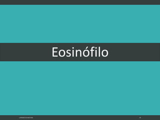 Eosinófilo
LATRODECTUS MACTANS 49
 