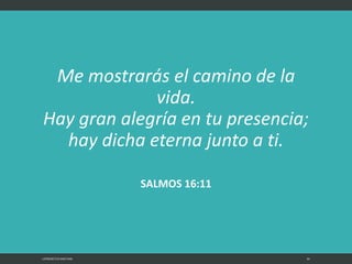 Me mostrarás el camino de la
vida.
Hay gran alegría en tu presencia;
hay dicha eterna junto a ti.
SALMOS 16:11
LATRODECTUS MACTANS 64
 