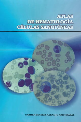 Atlas de Hematologia Celulas Sanguineas - Carmen Beatriz Naranjo Aristizábal