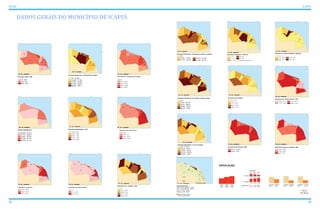 55,57%
4,90%
39,53%
62,51%
5,14%
32,35%
68,49%
6,79%
24,72%
Faixas etárias
0 a 14 anos
15 a 64 anos
acima de 65 anos
1991 2000 2010
1991
13.661
2000
16.052
1991
18.392
8.561 hab
62,67%
5.100 hab
37,33%
11.390 hab
70,96%
4.662 hab
29,04%
12.605 hab
68,54%
5.787 hab
31,46%
Rural
Urbana
Domicilios sem sanitário
0% - 1,15%
1,16% - 5,11%
5,12% - 9,45%
9,46% - 18,35%
18,36% - 37,1%
Domicilios Permanentes -2000
98,47% - 99,52%
99,53% - 100%
Domicilios Particulares Com acesso à energia elétrica
0%
0,01% - 85,19%
85,2% - 95,82%
95,83% - 98,4%
98,41% - 100%
Domicilios Particulares com lixo coletado
0% - 35,19%
35,2% - 72,8%
72,81% - 83,2%
83,21% - 91,02%
91,03% - 100%
Domicilios sem banheiro proprio - 2000
4,18% - 11,31%
11,32% - 21,69%
21,7% - 29,67%
29,68% - 44,15%
Domicilios Próprios e Quitados -2000
97,62% - 97,88%
97,89% - 98,96%
98,97% - 100%
Domicilios Totais - 2000
18 - 209
210 - 487
488 - 1155
Domicilios Particulares Abastecimento de água
0% - 22,45%
22,46% - 71,43%
71,44% - 91,04%
91,05% - 96,81%
96,82% - 100%
Domicilios com abastecimento de água
0%
0,01% - 56,78%
56,79% - 86,41%
86,42% - 95,69%
95,7% - 96,83%
Pessoas Alfabetizadas
48,38% - 49,72%
49,73% - 56,03%
56,04% - 62,75%
62,76% - 66,71%
66,72% - 73,17%
Moradores Alfabetizados 2010
52,52% - 58,52%
58,53% - 65,86%
65,87% - 71,92%
71,93% - 76,94%
76,95% - 82,88%
Domicilios com coleta de lixo
22,22%
22,23% - 64%
64,01% - 72,62%
72,63% - 90,26%
Domicilios com banheiro
54,41% - 54,66%
54,67% - 78,31%
78,32% - 95,82%
Domicilios com rede de esgoto
0%
0,01% - 0,09%
0,1% - 0,26%
Domicilios com sanitário - 2010
0%
0,01% - 55,65%
55,66% - 70,9%
70,91% - 90,57%
90,58% - 100%
22 23
ATLAS ICAPUÍ
Domicilios Particulares Permanentes próprios e quitados
0%
0,01% - 77,14%
77,15% - 85,16%
85,17% - 91,62%
91,63% - 99,13%
Domicilios Particulares e Coletivos
0 - 70
71 - 177
178 - 253
254 - 446
447 - 694
Ceará/Rio Grande do Norte
Domicilios com Rede de Esgoto e Banheiro
0% - 0,17%
0,18% - 0,57%
0,58% - 0,8%
0,81% - 1,79%
1,8% - 6,96%
Setor Censitário Urbano
População de Icapuí:
Urbana - 6.707 habitantes - 31,465
Rural - 12.605 habitantes - 68,64%
Homens - 9.414 - 51,19%
Mulheres - 8.978 - 48,81%
Setor Censitário Rural
DADOS GERAIS DO MUNICÍPIO DE ICAPUÍ
POPULAÇÃO:
 