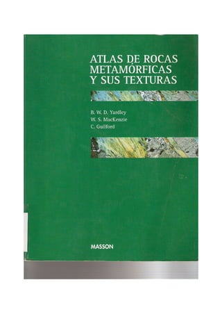 Atlas de Rocas Metamórficas - B.W. Yardley , W.S. Mackenzie,C. Guilford  (1997)