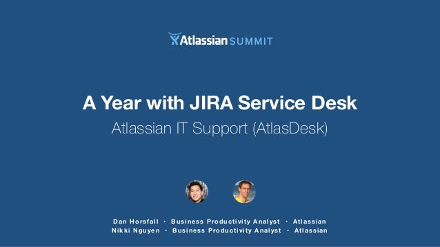 Atlas Desk Team A Year With Jira Service Desk Dan Horsfall And Ni