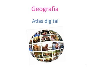 1 Geografia Atlas digital 