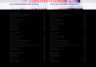 E L E K T R O K A R D I O G R A F I A K O AT L A S A 			 AT L A S D E E L E C T R O C A R D I O G R A F í A
Atzemateak eta bat-egiteak	 244
QRS zabaleko takikardiaren eskema diagnostikoa	 246
Bi norabidetako takikardia bentrikularra	 247
Kanalopatiak	 248
I Tipoko Brugadaren sindromea	 249
QT luze sortzetikoaren sindromea	 252
QT laburraren sindromea	 256
TB polimorfikoa	 257
Fibrilazio bentrikularra	 258
Flutter bentrikularra	 259
Torsades de pointes	 260
Desfribiladore ezargarria	 263
ESZITAZIO-AURREA /8/
Eszitazio-aurrea	 269
Wolff-Parkinson-White-ren sindromea	 270
Bide akzesorioen kokapena	 275
WPW intermitentea	 285
Takikardiak bide akzesorioak dituzten pazienteetan	 286
Takikardia suprabentrikular ortodromikoa	 288
Takikardia suprabentrikular antidromikoa	 289
Fibrilazio aurikularra, BAkz batean zeharreko aurreranzko eroapenarekin	 290
Lown-Ganong-Levine-ren sindromea	 292
Mahaim tipoko BAkz	 293
BAkz faszikulo-bentrikularra	 295
TAUPADA-MARKAGAILUAK /9/	 300
Taupada-markagailu motak	 301
Estimulazio-atalasea	 303
Estimulazio motak	 304
Hautematea	 305
Hautematearen arazoak	 306
Estimulazio moduak	 307
Capturas y fusiones	 244
Esquema diagnóstico de la taquicardia de QRS ancho	 246
Taquicardia ventricular bidireccional	 247
Canalopatías	 248
Síndrome de Brugada tipo I	 249
Síndrome de QT largo congénito	 252
Síndrome de QT corto	 256
Taquicardia ventricular polimórfica	 257
Fibrilación ventricular	 258
Flutter ventricular	 259
Torsades de pointes	 260
Desfribilador implantable	 263
PREEXCITACIÓN /8/
Preexcitación	 269
Síndrome de Wolff-Parkinson-White	 270
Localización de las vías accesorias	 275
WPW intermitente	 285
Taquicardias en los pacientes con vías accesorias	 286
Taquicardia supraventricular ortodrómica	 288
Taquicardia supraventricular antidrómica	 289
Fibrilación auricular con conducción anterógrada a través de una VAc	 290
Síndrome de Lown-Ganong-Levine	 292
VAc tipo Mahaim	 293
VAc fascículo-ventricular	 295
MARCAPASOS /9/	 300
Tipos de marcapasos	 301
Umbral de estimulación	 303
Tipos de estimulación	 304
Sensado	 305
Problemas de sensado	 306
Modos de estimulación	 307
 