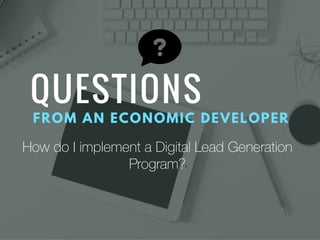 How do I implement a Digital Lead Generation
Program?
 