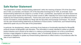 #MDBLocal
Safe Harbor Statement
This presentation contains “forward-looking statements” within the meaning of Section 27A ...
