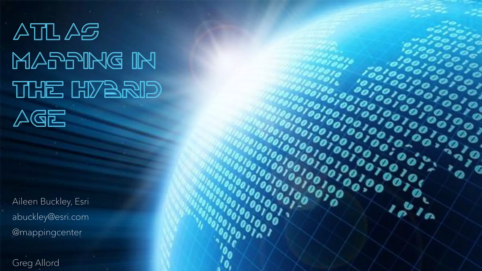 Aileen Buckley, Esri
abuckley@esri.com
@mappingcenter
Greg Allord
 