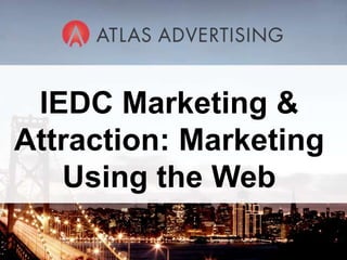IEDC Marketing & Attraction: Marketing  Using the Web 