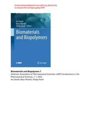 Biomaterials and Biopolymers 7
American Association of Pharmaceutical Scientists, AAPS Introductions in the
Pharmaceutical Sciences, 7, 1, 2023
Avi Domb; Boaz Mizrahi; Shady Farah
 