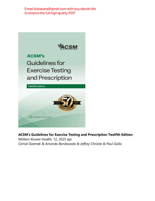 ACSM's Guidelines for Exercise Testing and Prescription Twelfth Edition
Wolters Kluwer Health, 12, 2025 apr
Cemal Ozemek & Amanda Bonikowske & Jeffrey Christle & Paul Gallo
 