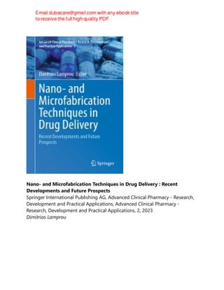 Nano- and Microfabrication Techniques in Drug Delivery : Recent
Developments and Future Prospects
Springer International Publishing AG, Advanced Clinical Pharmacy - Research,
Development and Practical Applications, Advanced Clinical Pharmacy -
Research, Development and Practical Applications, 2, 2023
Dimitrios Lamprou
 