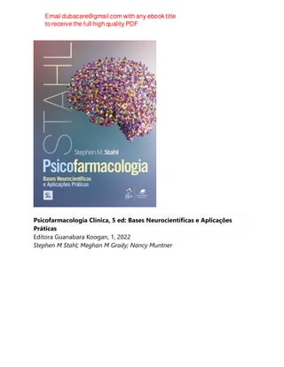 Psicofarmacologia Clínica, 5 ed: Bases Neurocientíficas e Aplicações
Práticas
Editora Guanabara Koogan, 1, 2022
Stephen M Stahl; Meghan M Grady; Nancy Muntner
 