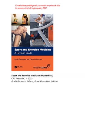 Sport and Exercise Medicine (MasterPass)
CRC Press LLC, 1, 2023
David Eastwood (editor), Dane Vishnubala (editor)
 