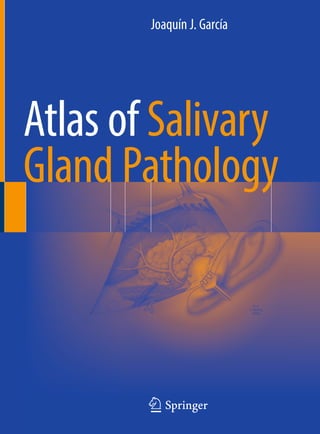 123
Joaquín J. García
Atlas of Salivary
Gland Pathology
 