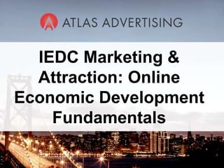 IEDC Marketing & Attraction: Online Economic Development Fundamentals 