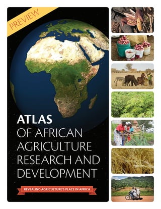 RE
P

IE W
V

ATLAS
OF AFRICAN
AGRICULTURE
RESEARCH AND
DEVELOPMENT

 