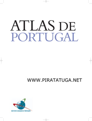 ATLAS DE
PORTUGAL
WWW.PIRATATUGA.NET
 