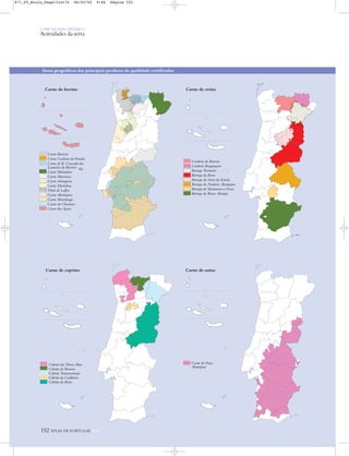 O PAÍS SOCIOECONÓMICO
Actividades da terra
Carne de bovino Carne de ovino
Cordeiro do Barroso
Cordeiro Bragançano
Borrego Terrincho
Borrego da Beira
Borrego da Serra da Estrela
Borrego do Nordeste Alentejano
Borrego de Montemor-o-Novo
Borrego do Baixo Alentejo
Carne de Porco
Alentejano
Cabrito das Terras Altas
Cabrito do Barroso
Cabrito Transmontano
Cabrito da Gralheira
Cabrito da Beira
Carne de suíno
Carne Barrosã
Carne Cachena da Peneda
Carne de B. Cruzado dos
Lameiros do Barroso
Carne Mirandesa
Carne Maronesa
Carne Arouquesa
Carne Marinhoa
Vitela de Lafões
Carne Alentejana
Carne Mertolenga
Carne da Charneca
Carne dos Açores
Carne de caprino
152 ATLAS DE PORTUGAL IGP
Áreas geográficas dos principais produtos de qualidade certificados
871_05_Miolo_Pags131a174 06/02/02 9:46 Página 152
 