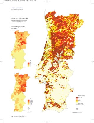 O PAÍS SOCIOECONÓMICO
Actividades da terra
160 ATLAS DE PORTUGAL IGP
Carta de risco de incêndio, 2000
As áreas de risco mais elevado correspondem
às de maior densidade de floresta e mato
ha
33 000
20 000
10 000
5 000
1 000
Áreas ardidas por concelho,
1995 a 2002
Risco de incêndio
Muito alto
Alto
Médio
Baixo
Muito baixo
Núcleos críticos
%
60
30
15
10
N
0 25 50 km
N
0 25 50 km
871_05_Miolo_Pags131a174 06/02/02 9:47 Página 160
 