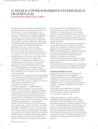236 ATLAS DE PORTUGAL IGP
Este Atlas, aqui encerrado, contém (como qualquer atlas)
no interior do conceito, três elementos: 1) um, de carácter
descritivo, que é a sua vocação primordial; 2) outro,
de carácter analítico, que resulta da definição subjacente
da temática e da subsequente incorporação da informação
seleccionada; e 3) um terceiro, de visão de conjunto, i.e.,
o esforço (subjacente no atlas, para além de cada um dos
mapas, quadros e textos que o integram) de sistematização
de múltiplas dimensões e perspectivas num corpo tornado
coerente em função do objectivo geral de elaboração,
precisamente, desse atlas – e não de um outro.
Em paralelo, um atlas induz, como pista de reflexão
[dir-se-ia: como texto vivo e não mero suporte morto
de um documento factual], três binários de tipos de leitura:
1) o dinâmico face ao estático [i.e., a consciência do que
permanentemente está a mudar por sobre o que, em cada
momento, parece permanecer]; 2) o sintético face
ao analítico [i.e., a compreensão da realidade (ou a sua
percepção) na sua natureza sistémica – e para além dos
aspectos parcelares que, simplesmente, são melhor
identificáveis e cognoscíveis] e 3) a acção face ao quadro
[i.e., a relação permanente e eterna entre a realização
concreta e efectiva da vontade dos homens (o sujeito) por
sobre a realidade das coisas (o objecto), assim construindo
o processo histórico].
Deste modo, o Atlas constitui [desde que se saibam articular
os três elementos da sua definição com os três tipos binários
da sua leitura] um ponto de partida, particularmente
vantajoso, para o leitor estruturar a sequência necessária que
subjaz a todo o comportamento humano:
1) compreender; 2) assumir e 3) agir.
Desde logo, compreender: é o resultado directo da
conjugação dos três elementos de carácter descritivo,
analítico e de visão de conjunto. Cada mapa, cada gráfico e
cada nota explicativa contém uma multitude de elementos
de informação que se situam para lá da mera informação
pictórica ou redaccional; para além da informação neles
processada, situa-se o resultado do esforço de compreensão
que aprofunda e alarga o conhecimento. A clássica sequência
de dados/informação/conhecimento é, simultaneamente,
suscitada e posta à prova cada vez que se aborda um atlas;
daí a conveniência de – sempre – se procurar – com espírito
de abertura, de humildade e de crítica – ‘fazer o atlas [ou o
mapa] falar’ – ele dirá, para cada leitor, mais do que aquilo
que o seu autor incluiu na expressão formal do seu trabalho.
De seguida, assumir: é um passo para lá do conteúdo directo
do atlas, porquanto corresponde a uma alteração qualitativa,
por parte do leitor, no modo de leitura, ao passar de um
simples acto intelectual de compreensão para uma atitude,
necessariamente interior, de estruturação da vivência.
O atlas permanece como ponto de partida, fica como
detonador; mas o leitor adquire, por si e (inicialmente,
apenas) para si, uma dimensão adicional que o conduz a
ultrapassar o aspecto racional estrito – e que o leva a, no seu
íntimo, se identificar com alguma ou algumas ideias-força
que encontra, que extrai, que induz ou que extrapola da sua
compreensão do atlas.
Por fim, agir: situa-se, necessariamente, para além do que é
a vocação directa do atlas; mas é, também, o resultado
esperado da sua elaboração. Um atlas não é elaborado para,
simplesmente, ficar depositado nas estantes de uma
biblioteca; mas também não pode, espontaneamente, aspirar
a que seja um factor explícito da acção humana – é um
instrumento estruturado de informação preparatória
da decisão e da execução da acção humana.
Deste breve esboço sobre a natureza e o papel de um atlas,
compreender-se-á facilmente que convirá passar a alguma
aplicação específica.
No caso do presente Atlas de Portugal, dois casos de aplicação
assumem posição de destaque: 1) a relação de Portugal com
o mar e 2) a leitura prospectiva da afirmação de Portugal.
A relação de Portugal com o mar
No plano da compreensão, trata-se de percorrer um
itinerário obrigatório: o rigor metodológico do
conhecimento científico, nas suas múltiplas disciplinas,
completado por um duplo esforço de comparação e de
enquadramento. Trata-se, em suma, de: 1) descrever
a realidade a partir de uma grelha seleccionada; 2) teorizar
e explicar; 3) enquadrar e 4) comparar com a realidade
de outros países.
Desse modo, poderá compreender-se essa relação
encontrando respostas às questões elementares de:
1) o que é; 2) como se explica o funcionamento;
3) como compara e 4) para que serve.
A relação de Portugal com o mar é uma realidade
multifacetada, de carácter geográfico, histórico, cultural e
económico. Cada uma destas dimensões está revestida de
lógica própria e traduz-se por conteúdos específicos que, umas
e outros, variam significativamente ao longo do tempo – mas
que, no seu conjunto, definem uma matriz estrutural sobre
que assenta e que estabelece a natureza da própria relação.
Um ensaio de explicação do estabelecimento e, sobretudo,
do funcionamento da relação levam-nos a seleccionar quatro
componentes essenciais: 1) a realidade geopolítica; 2) a base
económica; 3) a herança cultural e 4) a verificação de um
apego lírico.
O ATLAS E O POSICIONAMENTO ESTRATÉGICO
DE PORTUGAL
ERNÂNI RODRIGUES LOPES
871_05_Miolo_Pags211a238 06/02/02 10:46 Página 236
 