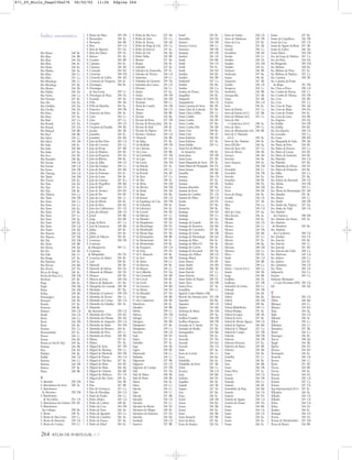 264 ATLAS DE PORTUGAL IGP
Rio Maior 248 Bc
Rio Mau 244 Bb
Rio Mau 244 Da
Rio Mau 246 Ac
Rio Meão 244 Ea
Rio Minho 244 Aa
Rio Mira 250 Cc
Rio Mira 251 Ca
Rio Mondego 246 Cc
Rio Mondego 247 Ba
Rio Mouro 244 Ab
Rio Nabão 246 Dc
Rio Neiva 244 Ca
Rio Noeime 247 Bc
Rio Olo 244 Dc
Rio Orelhão 245 Da
Rio Ovelha 244 Dc
Rio Paiva 244 Ec
Rio Paiva 247 Aa
Rio Paúl 247 Ca
Rio Ponsul 247 Dc
Rio Ponsul 247 E b
Rio Rabaçal 245 Bb
Rio Real 248 Bb
Rio Sabor 245 Cc
Rio Sabor 245 Db
Rio Sado 248 Ec
Rio Sado 250 Bd
Rio Satão 247 Aa
Rio Seco 245 Eb
Rio Sizandro 248 Ba
Rio Sorraia 248 Cb
Rio Sorraia 248 Cd
Rio Sousa 244 Db
Rio Tâmega 244 Cd
Rio Tanha 244 Dd
Rio Távora 245 Ea
Rio Tedo 244 Ed
Rio Tejo 247 Ea
Rio Tejo 248 Bc
Rio Tinhela 245 Ca
Rio Tinto 244 Db
Rio Torto 245 Ca
Rio Torto 245 Ca
Rio Torto 245 Ea
Rio Torto 247 Ba
Rio Torto 247 Cc
Rio Torto 249 Aa
Rio Torto 249 Eb
Rio Torto 250 Cd
Rio Touro 244 Ed
Rio Trancão 248 Cb
Rio Tripeiro 247 Db
Rio Tua 245 Db
Rio Tuela 245 Bb
Rio Varosa 244 Ed
Rio Vez 244 Ab
Rio Vide 246 Cc
Rio Vouga 247 Aa
Rio Xarrama 249 Ea
Rio Xévora 249 Bd
Rio Zêzere 247 Da
Rocas do Vouga 246 Ac
Rocha da Pena (SC) 250 Dd
Rochoso 247 Bc
Roge 246 Ac
Rogil 250 Db
Róios 245 Db
Roliça 248 Ab
Romarigães 244 Ba
Romariz 244 Eb
Romãs 247 Aa
Romeira 248 Bc
Romeu 245 Cb
Ronfe 244 Cb
Roriz 244 Ca
Roriz 244 Db
Roriz 245 Ba
Rosário 251 Ca
Rosmaninhal 247 Ec
Rossas 244 Cc
Rossas 244 Eb
Rossio ao Sul do Tejo 249 Aa
Roussas 244 Ab
Rua 244 Ed
Rubiães 244 Ba
Ruilhe 244 Cb
Ruivães 244 Cc
Ruivães 244 Db
Ruivos 247 Bc
Runa 248 Bb
S
S. Barnabé 250 Dd
S. Bartolomeu da Serra 250 Ac
S. Bartolomeu
de Messines 250 Dd
S. Bartolomeu
de Via Glória 251 Cb
S. Bartolomeu do Outeiro 249 Eb
S. Bartolomeu
dos Galegos 248 Ba
S. Bento 248 Ac
S. Bento de Ana Loura 249 Cc
S. Bento do Ameixial 249 Cb
S. Bento do Cortiço 249 Cc
S. Bento do Mato 249 Db
S. Bernardino 248 Aa
S. Bernardo 246 Bb
S. Brás 249 Cd
S. Brás de Alportel 251 Da
S. Brás dos Matos 249 Dc
S. Brissos 251 Aa
S. Caetano 246 Bb
S. Cipriano 244 Ec
S. Cipriano 246 Ad
S. Cosmado 244 Ed
S. Cristovão 248 Dd
S. Cristovão de Lafões 246 Ad
S. Cristovão de Nogueira 244 Ec
S. Domingos 250 Bc
S. Domingos
de Ana Loura 249 Cc
S. Domingos de Rana 248 Da
S. Facundo 249 Aa
S. Félix 246 Ad
S. Félix da Marinha 244 Ea
S. Francisco 248 Db
S. Francisco da Serra 250 Ac
S. Gens 244 Cc
S. Gião 247 Ca
S. Gregório 249 Cb
S. Gregório da Fanadia 248 Ab
S. Jacinto 246 Ab
S. Joaninho 244 Ec
S. Joaninho 246 Bd
S. João da Boa Vista 246 Cd
S. João da Corveira 245 Ca
S. João da Fresta 247 Bb
S. João da Madeira 244 Eb
S. João da Pesqueira 245 Da
S. João da Ribeira 248 Bc
S. João da Talha 248 Cb
S. João das Lampas 248 Ca
S. João de Areias 246 Bd
S. João de Fontoura 244 Ec
S. João de Loure 246 Bc
S. João de Lourosa 247 B a
S. João de Negrilhos 250 Bd
S. João de Rei 244 Cb
S. João de Tarouca 244 Ed
S. João de Ver 244 Eb
S. João do Campo 246 Cc
S. João do Monte 246 Bc
S. João do Peso 246 Ed
S. João dos Caldeireiros 251 Cb
S. João dos Montes 248 Cb
S. Jomil 245 Bb
S. Jorge 244 Bb
S. Jorge da Beira 247 Ca
S. José da Lamarosa 248 Bd
S. Julião 249 Bc
S. Julião 244 Ba
S. Julião de Palácios 245 Bc
S. Lourenço 248 Db
S. Lourenço
de Mamporcão 249 Cc
S. Lourenço
de Ribapinhão 245 Da
S. Lourenço do Bairro 246 Bc
S. Luís 250 Bc
S. Mamede 246 Eb
S. Mamede de Infesta 244 Da
S. Mamede de Ribatua 245 Da
S. Manços 249 Eb
S. Marcos da Serra 250 Dd
S. Marcos de Ataboeira 251 Ba
S. Margarida da Coutada 248 Ad
S. Martinho 247 Ba
S. Martinho (Casebres) 248 Dd
S. Martinho da Árvore 246 Cc
S. Martinho da Cortiça 246 Cd
S. Martinho da Gândara 246 Ac
S. Martinho
das Amoreiras 250 Cd
S. Martinho das Chãs 244 Ed
S. Martinho das Moitas 246 Ad
S. Martinho de Angueira 245 Cd
S. Martinho de Antas 244 Dd
S. Martinho de Mouros 244 Ec
S. Martinho do Peso 245 Cc
S. Martinho do Porto 248 Ab
S. Matias 247 Ea
S. Matias 251 Aa
S. Miguel de Acha 247 Db
S. Miguel de Alcainça 248 Ca
S. Miguel de Machede 249 Db
S. Miguel de Poiares 246 Cd
S. Miguel de Vila Boa 247 Aa
S. Miguel do Mato 244 Eb
S. Miguel do Mato 246 Ad
S. Miguel do Outeiro 246 Bd
S. Miguel do Pinheiro 251 Cb
S. Miguel do Rio Torto 249 Aa
S. Paio 244 Ab
S. Paio 247 Bb
S. Paio de Gramaços 247 Ca
S. Paio do Mondego 246 Cd
S. Paulo de Frades 246 Cc
S. Pedro dAalva 246 Cd
S. Pedro da Cadeira 248 Ba
S. Pedro da Cova 244 Db
S. Pedro da Torre 244 Aa
S. Pedro de Agostém 245 Ca
S. Pedro de Castelões 246 Ac
S. Pedro de France 247 Aa
S. Pedro de Muel 246 Ea
S. Pedro de Rio Seco 247 Ad
S. Pedro de Solis 251 Ca
S. Pedro de Tomar 248 Ad
S. Pedro de Veiga de Lila 245 Ca
S. Pedro do Esteval 247 Ea
S. Pedro do Sul 246 Ad
S. Pedro Velho 245 Bb
S. Romão 247 Ba
S. Roque 246 Ac
S. Salvador 247 Aa
S. Salvador da Aramenha 249 Ac
S. Salvador de Viveiro 244 Cd
S. Saturnino 249 Cc
S. Sebastião da Giesteira 249 Da
S. Sebastião dos Carros 251 Cb
S. Silvestre 246 Cc
S. Simão 247 Ea
S. Simão 248 Db
S. Simão de Litém 246 Db
S. Teotónio 250 Cc
S. Tomé do Castelo 244 Dd
S. Torcato 244 Cb
S. Torpes 250 Bb
S. Vicente 245 Ba
S. Vicente da Beira 247 Db
S. Vicente da Pereira Jusã 246 Ac
S. Vicente de Paúl 248 Ac
S. Vicente do Pigeiro 249 Ec
S. Vicente e Ventosa 249 Cd
S.ª Amarela 244 Bb
S.ª da Adiça 251 Bc
S.ª da Arrábida 248 Db
S.ª da Cabreira 244 Cc
S.ª da Coroa 245 Bb
S.ª da Gardunha 247 Db
S.ª da Lapa 247 A b
S.ª da Lousã 246 Dd
S.ª da Marofa 247 Ac
S.ª da Padrela 245 Ca
S.ª da Peneda 244 Ab
S.ª de Açor 247 Ca
S.ª de Aire 248 Ac
S.ª de Alvão 244 Dd
S.ª de Alvelos 246 Dd
S.ª de Arada 246 Ad
S.ª de Arga 244 Ba
S.ª de Bornes 245 Cb
S.ª de Espinhaço de Cão 250 Db
S.ª de Grândola 250 Ac
S.ª de Laboreiro 244 Ac
S.ª de Leomil 244 Ed
S.ª de Malcata 247 Cc
S.ª de Mendro 249 Eb
S.ª de Mogadouro 245 Dc
S.ª de Monchique 250 Dc
S.ª de Monfurado 249 Da
S.ª de Monte Figo 251 Eb
S.ª de Montejunto 248 Bb
S.ª de Montemuro 244 Ec
S.ª de Montezinho 245 Bc
S.ª de Nogueira 245 Cb
S.ª de Ossa 249 Dc
S.ª de S. Mamede 249 Bc
S.ª de Sicó 246 Db
S.ª de Sintra 248 Ca
S.ª do Barroso 244 Bc
S.ª do Buçaco 246 Cc
S.ª do Caldeirão 251 Da
S.ª do Caramulo 246 Bd
S.ª do Cercal 250 Bc
S.ª do Gerês 244 Bc
S.ª do Larouco 244 Bd
S.ª do Marão 244 Dc
S.ª do Muradal 247 Da
S.ª do Soajo 244 Bb
S.ª dos Candeeiros 248 Ab
Sabacheira 246 Ec
Sabadim 244 Bb
Sabóia 250 Cc
Sabrosa 244 Dd
Sabugal 247 Cc
Sabugosa 246 Bd
Sabugueiro 247 Ba
Sabugueiro 249 Ca
Sacavém 248 Cb
Sado 248 Dc
Safara 251 Ac
Safurdão 247 Ac
Sago 244 Ab
Sagres 250 Eb
Salamonde 244 Cc
Saldanha 245 Cc
Salgueirais 247 Bb
Salgueiro 247 Cb
Salgueiro do Campo 247 Db
Salir 251 Da
Salir de Matos 248 Ab
Salir do Porto 248 Ab
Salreu 246 Ac
Salsas 245 Cc
Salselas 245 Cc
Salto 244 Cc
Salvada 251 Bb
Salvador 245 Cb
Salvador 247 Cc
Salvador do Monte 244 Dc
Salvaterra de Magos 248 Bc
Salvaterra do Extremo 247 Dc
Salzedas 244 Ed
Sambade 245 Cb
Sameiro 247 Bb
Samil 245 Bc
Samodães 244 Dd
Samões 245 Db
Samora Correia 248 Cc
Samouco 248 Db
Sampaio 245 Db
Samuel 246 Cb
Sande 244 Bb
Sande 244 Cb
Sande 244 Ec
Sande 244 Ed
Sandim 244 Eb
Sandim 245 Bb
Sandomil 247 Ca
Sanfins 245 Ba
Sanfins 245 Ca
Sanfins do Douro 245 Da
Sangalhos 246 Bc
Sanguedo 244 Eb
Sanguinheira 246 Cb
Santa Catarina da Serra 246 Eb
Santa Clara de Louredo 251 Ba
Santa Clara-a-Velha 250 Cc
Santa Comba 244 Eb
Santa Comba 245 Eb
Santa Comba 247 Ba
Santa Comba Dão 246 Bd
Santa Cruz 248 Ba
Santa Cruz 250 Ac
Santa Eufémia 246 Eb
Santa Eufémia 247 Ac
Santa Eulália 249 Cc
Santa Iria da Ribeira
de Santarém 248 Bc
Santa Justa 249 Db
Santa Luzia 251 Eb
Santa Margarida da Serra 250 Ac
Santa Marta de Penaguião 244 Dc
Santa Susana 248 Ed
Santalha 245 Bb
Santana 246 Cb
Santana 247 Ea
Santana 249 Eb
Santana dAazinha 247 Bc
Santana da Serra 250 Cd
Santana de Cambas 251 Cb
Santana do Mato 248 Cd
Santão 244 Dc
Santar 247 Ba
Santarém 248 Bc
Santiago 244 Ed
Santiago 245 Ca
Santiago 247 Ba
Santiago da Guarda 246 Dc
Santiago de Besteiros 246 Bd
Santiago de Cassurrães 247 Ba
Santiago de Litém 246 Db
Santiago de Montalegre 246 Ed
Santiago de Piães 244 Ec
Santiago de Riba-Ul 246 Ac
Santiago do Cacém 250 Ac
Santiago do Escoural 249 Da
Santiago dos Velhos 248 Cb
Santiago Maior 249 Dc
Santo Amaro 245 Eb
Santo André 244 Bd
Santo André 250 Ab
Santo Estevão 247 Cc
Santo Estevão 248 Cc
Santo Isidro de Pegões 248 Dc
Santo Tirso 244 Db
Santos Evos 247 Aa
Santulhão 245 Cc
Sapal de Castro Marim e Vila
Real de Sto António (RN) 251 Db
Sapardos 244 Ba
Sapataria 248 Cb
Sapiãos 244 Bd
Sardeiras de Baixo 246 Dd
Sardoal 249 Aa
Sarilhos Grandes 248 Db
Sarilhos Pequenos 248 Db
Sarnadas de S. Simão 247 Da
Sarnadas do Rodão 247 Eb
Sarraquinhos 244 Bd
Sarzeda 245 Ea
Sarzedas 247 Da
Sarzedo 244 Ed
Sarzedo 246 Cd
Satão 247 Aa
Sazes do Lorvão 246 Cc
Seara 244 Ba
Sebadelhe 245 Ea
Sebadelhe da Serra 247 Ab
Sebal 246 Cc
Secarias 246 Cd
Seda 249 Bb
Sedielos 244 Dc
Segadães 246 Bc
Segude 244 Ab
Segura 247 Dc
Seia 247 Ba
Seiça 246 Ec
Seixal 248 Db
Seixas 244 Ba
Seixas 245 Bb
Seixas 245 Ea
Seixo 246 Bb
Seixo Amarelo 247 Bb
Seixo da Beira 247 Ba
Seixo de Ansiães 245 Da
Seixo de Gatões 246 Cb
Seixo de Manhoses 245 Db
Seixo do Coa 247 Bc
Selmes 251 Ab
Semide 246 Cc
Semideiro 248 Ad
Sendas 245 Cc
Sendim 244 Dc
Sendim 245 Dd
Sendim 245 Ea
Senharei 244 Bb
Senhorim 247 Ba
Sepins 246 Bc
Sequeiros 247 Ab
Serafão 244 Cb
Serapicos 245 Cc
Serdedelo 244 Bb
Sernancelhe 247 Ab
Serpa 251 Bb
Serpins 246 Cd
Serra 246 Ec
Serra da Estrela 247 Ca
Serra da Estrela (PNT) 247 Bb
Serra da Malcata (RN) 247 Cc
Serra de Aire
e Candeeiros (PNT) 248 Ac
Serra de Aires 249 Cc
Serra de Montejunto (PP) 248 Bb
Serra de S. Mamede
(PNT) 249 Ac
Serra de Sto. António 248 Ac
Serra d'El Rei 248 Aa
Serra do Açor (PP) 247 Ca
Serra do Bouro 248 Ab
Serrazes 246 Ad
Serreleis 244 Ba
Serro Ventoso 248 Ac
Sertã 246 Dd
Serzedelo 244 Cc
Serzedelo 244 Db
Serzedo 244 Ea
Sesimbra 248 Eb
Setúbal 248 Dc
Sever 244 Dd
Sever 244 Ed
Sever do Vouga 246 Ac
Sezulfe 245 Cb
Sezures 247 Ab
Silva 244 Ca
Silva 245 Cd
Silvã de Cima 247 Aa
Silva Escura 246 Ac
Silvalde 244 Ea
Silvares 244 Cb
Silvares 244 Cc
Silvares 244 Db
Silvares 246 Bd
Silvares 247 Ca
Silveira 247 Ea
Silveira 248 Ba
Silveiras 248 Dd
Silveiros 244 Ca
Silves 250 Dc
Sinde 246 Cd
Sines 250 Bb
Sintra 248 Ca
Sintra - Cascais (PNT) 248 Ca
Sistelo 244 Ab
Soajo 244 Bb
Soalhães 244 Dc
Soalheira 247 Db
Sobradelo da Goma 244 Cc
Sobrado 244 Db
Sobrado 244 Eb
Sobral 246 Bc
Sobral 246 Dd
Sobral 248 Ba
Sobral dAabelheira 248 Ca
Sobral dAadiça 251 Ac
Sobral da Lagoa 248 Ab
Sobral da Serra 247 Bc
Sobral de Monte Agraço 248 Cb
Sobral de Papízios 246 Bd
Sobral de S. Miguel 247 Ca
Sobral do Campo 247 Db
Sobreda 248 Db
Sobreira 244 Db
Sobreira Formosa 247 Ea
Sobreiro de Baixo 245 Bb
Solveira 244 Bd
Sopo 244 Ba
Sortelha 247 Cc
Sortes 245 Bc
Sosa 246 Bb
Soure 246 Db
Souro Pires 247 Ac
Sousel 249 Cb
Sousela 244 Db
Souselas 246 Cc
Souselo 244 Eb
Soutelinho da Raia 244 Bd
Soutelo 244 Cb
Soutelo 245 Dc
Soutelo de Aguiar 244 Cd
Soutelo do Douro 245 Da
Souto 244 Bb
Souto 244 Cb
Souto 244 Cb
Souto 244 Ea
Souto 245 Ea
Souto 246 Ec
Souto 247 Bc
Souto da Carpalhosa 246 Db
Souto da Casa 247 Cb
Souto de Aguiar da Beira 247 Ab
Souto de Lafões 246 Ad
Souto Maior 244 Dd
Sra. da Graça de Padrões 251 Ca
Sra. da Hora 244 Da
Sta Margarida 250 Dd
Sta. Bárbara 248 Ba
Sta. Bárbara de Nexe 251 Ea
Sta. Bárbara de Padrões 251 Ca
Sta. Catarina 248 Ab
Sta. Catarina da Fonte
do Bispo 251 Db
Sta. Clara-a-Nova 250 Cd
Sta. Comba de Rossas 245 Cc
Sta. Comba de Vilariça 245 Db
Sta. Cruz 245 Bb
Sta. Cruz 251 Ca
Sta. Cruz da Trapa 246 Ad
Sta. Cruz do Bispo 244 Da
Sta. Cruz do Douro 244 Ec
Sta. Cruz do Lima 244 Bb
Sta. Eugénia 245 Da
Sta. Eulália 244 Db
Sta. Eulália 244 Eb
Sta. Iria dAazóia 248 Cb
Sta. Leocádia 245 Ca
Sta. Luzia 250 Bd
Sta. Margarida do Sado 250 Ad
Sta. Maria da Feira 244 Eb
Sta. Maria de Emeres 245 Ca
Sta. Maria de Lamas 244 Eb
Sta. Maria de Sardoura 244 Eb
Sta. Marinha 244 Cd
Sta. Marinha 247 Ba
Sta. Marinha do Zêzere 244 Dc
Sta. Marta de Portuzelo 244 Ba
Sta. Valha 245 Ca
Sta. Vitória 251 Ba
Sta. Vitória do Ameixial 249 Cb
Sto. Adrião 244 Db
Sto. Aleixo 249 Cc
Sto. Aleixo da Restauração 251 Ad
Sto. Amador 251 Ac
Sto. Amaro 249 Cc
Sto. André 248 Db
Sto. André das Tojeiras 247 Da
Sto. Antão do Tojal 248 Cb
Sto. António
da Charneca 248 Db
Sto. António das Areias 249 Ac
Sto. António
de Monforte 245 Ba
Sto. António
dos Cavaleiros 248 Cb
Sto. Emilião 244 Cb
Sto. Estevão 245 Ba
Sto. Estevão 249 Cc
Sto. Estevão 251 Eb
Sto. Estevão das Galés 248 Ca
Sto. Ildefonso 249 Cd
Sto. Isidoro 248 Ca
Sto. Isidoro 244 Dc
Sto. Quintino 248 Cb
Sto. Varão 246 Cb
Subportela 244 Ca
Sucçães 245 Ca
Sudoeste Alentejano
e Costa Vicentina (PN) 250 Cb
Sul 246 Ad
T
Taboeira 246 Cb
Tábua 246 Bd
Tabuaças 244 Cc
Tabuaço 244 Ed
Taião 244 Aa
Taíde 244 Cb
Talhadas 246 Ac
Talhas 245 Cc
Talhinhas 245 Cc
Tamanhos 247 Ab
Tamel 244 Ca
Tamengos 246 Bc
Tancos 248 Ad
Tangil 244 Ab
Tapéus 246 Dc
Tarouca 244 Ed
Tarouquela 244 Ec
Tavarede 246 Cb
Taveiro 246 Cc
Tavira 251 Eb
Távora 244 Bb
Távora 245 Ea
Teixeira 244 Dc
Teixeira 245 Cd
Teixeira 247 Ca
Teixoso 247 Cb
Tejo Internacional (PNT) 247 Ec
Telhadela 246 Ac
Telhado 244 Cb
Telhado 247 Cb
Telões 244 Cd
Telões 244 Dc
Tendais 244 Ec
Tentugal 246 Cb
Terena 249 Dc
Termas de Monfortinho 247 Dd
Terras de Bouro 244 Bb
Índice onomástico
871_05_Miolo_Pags239a276 06/02/02 11:26 Página 264
 