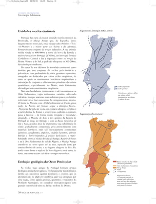 38 ATLAS DE PORTUGAL IGP
UM PAÍS DE ÁREA REPARTIDA
A terra que habitamos
Unidades morfoestruturais
Portugal faz parte da maior unidade morfoestrutural da
Península, o Maciço Antigo que, de Espanha, entra
largamente no nosso país, onde ocupa todo o Minho e Trás-
-os-Montes e a maior parte das Beiras e do Alentejo,
formando um conjunto de troços aplanados. A sua altitude
média ronda os 800-900m a norte da Serra da Estrela, a
maior elevação em Portugal (1 990m), no horst que forma a
Cordilheira Central e faz a separação entre os troços da
Meseta Norte e a do Sul, a qual não ultrapassa os 300-200m,
descaindo para sudoeste.
São cerca de sete décimos do território continental cons-
tituídos por um conjunto de rochas pré-câmbricas e
paleozóicas, com predomínio de xistos, granitos e quartzitos,
enrugados ou deslocados por vários ciclos orogénicos, de
entre os quais os movimentos hercínicos imprimiriam a
orientação de conjunto a afloramentos primários das cristas
quartzíticas, especialmente no Norte, mais fortemente
afectado por estes movimentos orogénicos.
Nas suas bordaduras, centro-oeste e sul, encontram-se as
Orlas Sedimentares, cujos sedimentos variados, sobretudo
calcários e margas, assentam num substrato pouco profundo e
sofreram várias fases sucessivas de enrugamentos e erosão.
O limite da Meseta com a Orla Sedimentar de Oeste, grosso
modo, de Aveiro até Tomar, segue a direcção Norte-
-Noroeste da linha de costa, em contacto abrupto, rectilíneo;
a partir da área de Tomar, e sempre para ocidente, o contacto
passa a fazer-se – de forma muito irregular e ‘recortada’,
atingindo, a Meseta, de dois a três quintos da largura de
Portugal ao longo do Alentejo – com as Bacias Cenozóicas do
Tejo e Sado, grandes áreas de abatimento, cuja subsidência foi
sendo gradualmente compensada pelo preenchimento com
materiais detríticos; estes são essencialmente continentais
(arenosos, cascalhentos, argilosos, calcários lacustres, aluviões
fluviais e fluvio-marinhos...) pouco deslocados e trans-
bordando sobre as rochas do Maciço Antigo. A partir de Sines
e até à Orla Sedimentar do sul do Algarve, o Maciço Antigo
estende-se de novo quase até ao mar, separado deste por
estreita fímbria de areias; e no Algarve alarga-se de lés a lés,
tendo como limite o sopé sul da Serra Algarvia, onde entra, de
novo, em contacto com calcários e margas mesozóicas.
Evolução geológica do Oeste Peninsular
As rochas mais antigas de Portugal formam grupos
litológicos muito heterogéneos, profundamente transformados
devido aos sucessivos agentes tectónicos e erosivos que os
afectaram; são de idade pré-câmbrica, quer seja designada por
série negra, como alguns gneisses, quartzitos e vulcanitos do
Nordeste Alentejano, ou complexo xisto-grauváquico com
grandes extensões de xisto na Beira e no leste do Douro.
Fa
Ca
Mo
o C
“d
em
tan
co
Ba
do
Or
Ma
Esquema morfoestrutural
Esquema das principais falhas activas
Bacias cenozóicas do Tejo e Sado
(Terciário-Quaternário)
Orlas Sedimentares (Secundário)
Maciço Antigo
Falhas
Cavalgamento
Morfoestruturalmente,
o Continente português foi
‘dividido’ pelos especialistas
nestas três áreas bem diferentes,
tanto quanto à natureza litológica
como quanto à estrutura.
Falha comprovada
Falha provável
Consideram-se activas as falhas
que tenham sofrido
movimentações nos últimos
2 milhões de anos.
871_05_Miolo_Pags1a80 06/02/01 12:35 Página 38
 