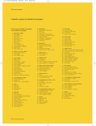 68 ATLAS DE PORTUGAL IGP
UM PAÍS DE ÁREA REPARTIDA
Tipos de paisagem
A–V: Grupos de unidades de paisagem
1-128: unidades de paisagem
A. Entre Douro e Minho
1. Vale do Minho
2. Entre Minho e Lima
3. Vale do Lima
4. Entre Lima e Cávado
5. Vale do Cávado
6. Entre Cávado e Ave
7. Vale do Ave
8. Serras de Valongo
9. Serras da Peneda – Gerês
10. Serra da Cabreira e Montelongo
11. Minho Interior
12. Baixo Tâmega e Sousa
B. Montes entre Larouco e Marão
13. Serras do Larouco e Barroso
14. Terras de Basto
15. Serras do Marão e Alvão
C. Trás-os-Montes
16. Veiga de Chaves
17. Vale do Corgo
18. Serras da Falperra e Padrela
19. Terra Fria Transmontana
20. Baixa de Valpaços
21. Terras de Bragança / Macedo de Cavaleiros
22. Vale do Sabor
23. Planalto Mirandês
24. Douro Internacional
25. Terra Quente Transmontana
26. Serra de Bornes
27. Baixo Tua e Ansiães
28. Baixo Sabor e Terras Altas de Moncorvo
D. Área Metropolitana do Porto
29. Litoral a Norte do Porto
30. Grande Porto
31. Espinho – Feira – S. João da Madeira
E. Douro
32. Baixo Douro
33. Riba-Douro
34. Douro Vinhateiro
35. Alto Douro
F. Beira Alta
36. Baixo Paiva
37. Serra de Montemuro
38. Pomares de Lamego e Moimenta da Beira
39. Planalto de Penedono
40. Serra da Arada
41. Montes Ocidentais da Beira Alta
42. Alto Paiva e Vouga
43. Serras de Leomil e Lapa
44. Serra do Caramulo
45. Dão e Médio Mondego
46. Cova de Celorico
G. Beira Interior
47. Planalto da Beira Transmontana
48. Vale do Côa
49. Cova da Beira
50. Penha Garcia e Serra da Malcata
51. Castelo Branco – Penamacor – Idanha
52. Campina de Idanha
53. Beira Baixa – Tejo Internacional
54. Tejo Superior e Internacional
55. Terras de Nisa
H. Beira Litoral
56. Ria de Aveiro e Baixo Vouga
57. Pinhal Litoral Aveiro – Nazaré
58. Bairrada
59. Coimbra e Baixo Mondego
60. Beira Litoral: Leiria – Ourém – Soure
I. Maciço Central
61. Serras da Lousã e Açor
62. Serra da Estrela
J. Pinhal do Centro
63. Pinhal Interior
64. Vale do Zêzere
65. Serras da Gardunha, de Alveolos e do Moradal
66. Mosaico Agroflorestal – Castelo Branco
K. Maciços Calcários da Estremadura
67. Maciço Calcário Coimbra – Tomar
68. Serras de Aire e Candeeiros
69. Colinas de Rio Maior – Ota
70. Serra de Montejunto
L. Estremadura Oeste
71. Oeste
72. Oeste Interior: Bucelas – Alenquer
73. Oeste Sul: Mafra – Sintra
M. Área Metropolitana de Lisboa – Norte
74. Terra Saloia
75. Serra de Sintra – Cabo da Roca
76. Linha de Sintra
77. Lisboa
78. Costa do Sol – Guincho
N. Área Metropolitana de Lisboa – Sul
79. Arco Ribeirinho Almada – Montijo
80. Outra Banda Interior
81. Charneca da Lagoa de Albufeira
82. Serra da Arrábida – Espichel
O. Ribatejo
83. Colinas do Ribatejo
84. Médio Tejo
85. Vale do Tejo – Lezíria
86. Charneca Ribatejana
87. Vale do Sorraia
P. Alto Alentejo
88. Serra de S. Mamede
89. Peneplanície do Alto Alentejo
90. Colinas de Elvas
91. Várzeas do Caia e Juromanha
Q. Terras do Sado
92. Areias de Pegões
93. Estuário do Sado
94. Charneca do Sado
95. Pinhais do Alentejo Litoral
96. Vale do Baixo Sado
97. Montados da Bacia do Sado
98. Terras do Alto Sado
R. Alentejo Central
99. Montados e Campos Abertos do Alentejo Central
100. Maciço Calcário; Estremoz – Borba – Vila Viçosa
101. Serra de Ossa
102. Terras de Alandroal e Terena
103. Serra de Monfurado
104. Campos Abertos de Évora
105. Campos de Reguengos de Monsaraz
106. Albufeira de Alqueva e envolventes
107. Terras de Amareleja – Mourão
108. Terras de Viana – Alvito
109. Serra de Portel
S. Baixo Alentejo
110. Terras Fortes do Baixo Alentejo
111. Vale do Baixo Guadiana e afluentes
112. Olivais de Moura e Serpa
113. Barrancos
114. Campo Branco de Castro Verde
115. Campos de Ourique – Almodôvar – Mértola
116. Serras de Serpa e Mértola
T. Costa Alentejana e Sudoeste Vicentino
117. Litoral Alentejano e Vicentino
118. Vale do Mira
119. Ponta de Sagres e Cabo de S. Vicente
U. Serras do Algarve e do Litoral Alentejano
120. Serras de Grândola e do Cercal
121. Colinas de Odemira
122. Serra do Caldeirão
123. Serra de Monchique e envolventes
V. Algarve
124. Barlavento Algarvio
125. Barrocal Algarvio
126. Litoral do Centro Algarvio
127. Ria Formosa
128. Foz do Guadiana
Unidades e grupos de unidades de paisagem
871_05_Miolo_Pags1a80 06/02/01 16:04 Página 68
 