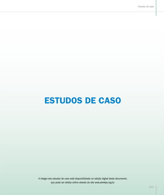 ESTUDOS DE CASO
A íntegra dos estudos de caso está disponibilizada na edição digital deste documento,
que pode ser obtida online através do site www.abrelpe.org.br.
101
Estudos de caso
 