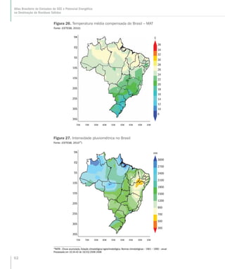 62
Atlas Brasileiro de Emissões de GEE e Potencial Energético
na Destinação de Resíduos Sólidos
Figura 27. Intensidade pluviométrica no Brasil
Fonte: (CETESB, 201019
)
19
NOTA : Chuva acumulada, Estação climatológica/agroclimatológica, Normas climatológicas – 1961 – 1990 – anual
Processado em 10:34:42 de 19/03/2008 2008
Figura 26. Temperatura média compensada do Brasil – MAT
Fonte: (CETESB, 2010)
C
36
34
32
30
28
26
24
22
20
18
16
14
12
10
0
5N
EQ
5S
10S
15S
20S
25S
30S
35S
75W 70W 65W 60W 55W 50W 45W 40W 35W
mm
3000
2700
2400
2100
1800
1500
1200
900
700
500
300
5N
EQ
5S
10S
15S
20S
25S
30S
35S
75W 70W 65W 60W 55W 50W 45W 40W 35W
 