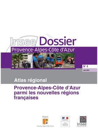 N° 4
Juin 2016
Atlas régional
Provence-Alpes-Côte d'Azur
parmi les nouvelles régions
françaises
 