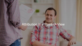 Attribution is a Point-of-View
 