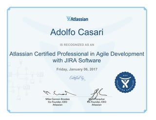 Adolfo Casari
Atlassian Certified Professional in Agile Development
with JIRA Software
SoftwareFriday, January 06, 2017
 