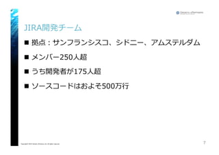 JIRA開発チーム
n 拠点：サンフランシスコ、シドニー、アムステルダム
n メンバー250⼈人超
n うち開発者が175⼈人超
n ソースコードはおよそ500万⾏行行
7Copyright© 2015 Growth xPartners, Inc. All rights reserved.
 