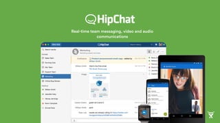 Know who’s
available to chat at
all times
Get system
notiﬁcations fed into
HipChat to keep
your team up to date
Chat with ...