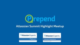 Atlassian Summit Highlight Meetup
 