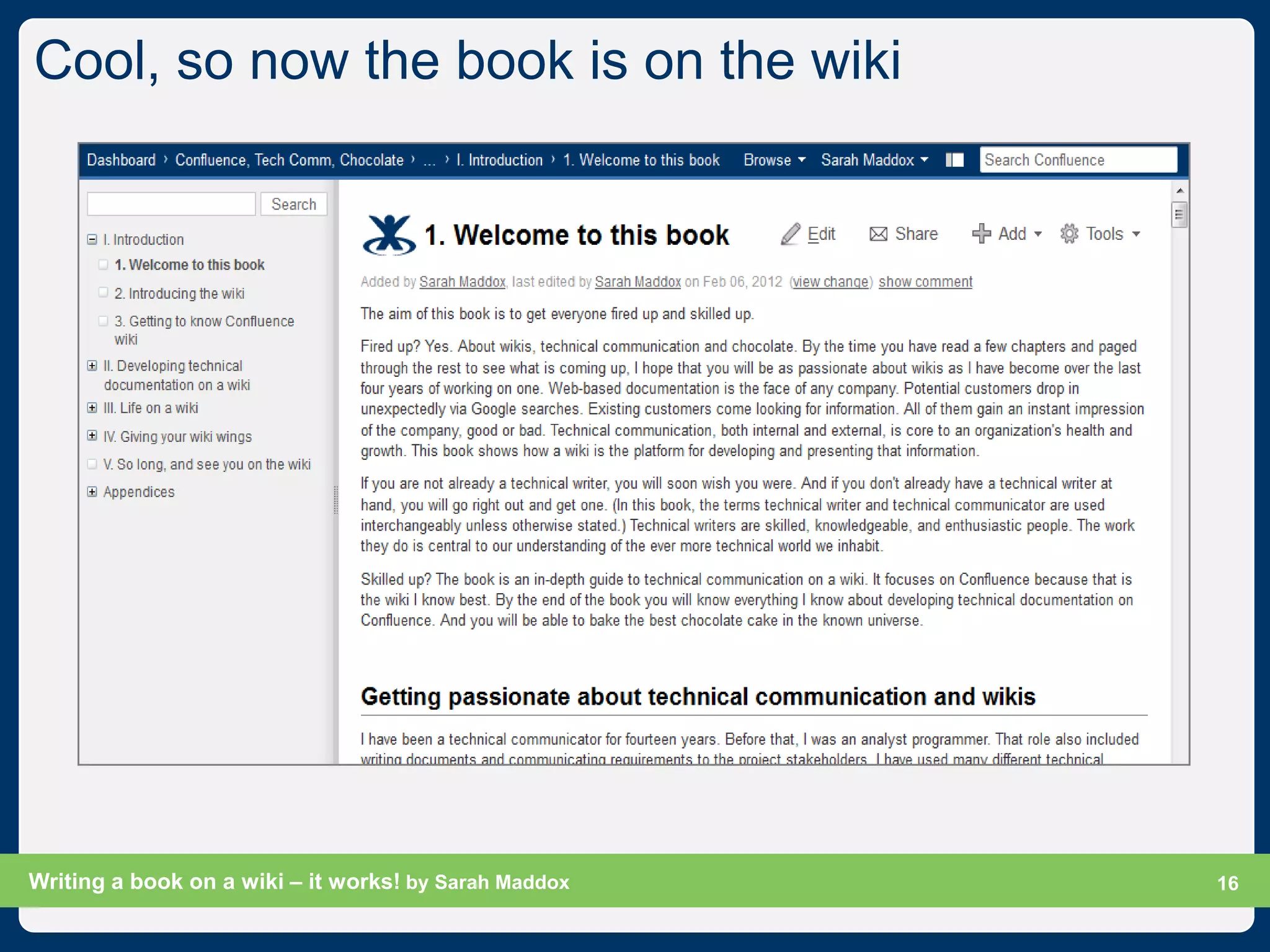 Cool, so now the book is on the wiki




Writing a book on a wiki – it works! by Sarah Maddox   Slide 16
                                                             16
 