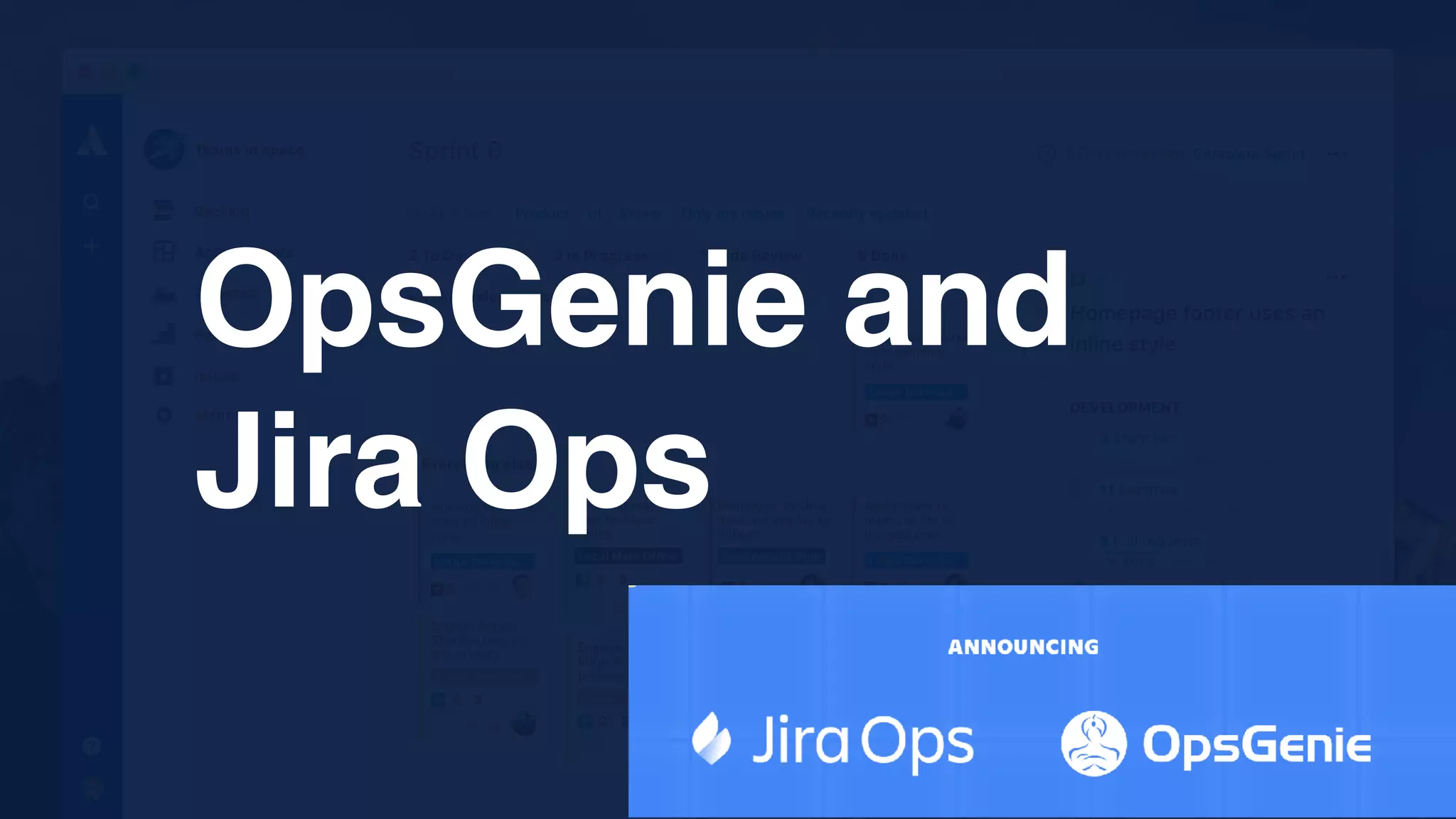 OpsGenie and
Jira Ops
 