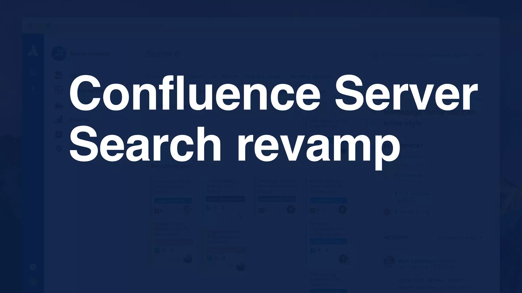 Confluence Server
Search revamp
 