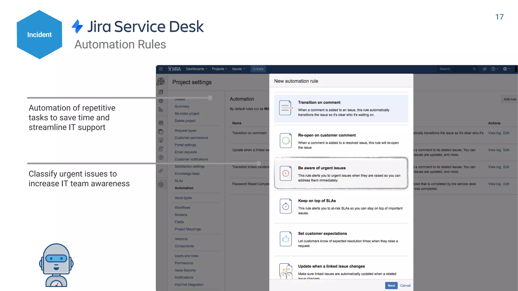Automation Rules
Automation of repetitive
tasks to save time and
streamline IT support
Classify urgent issues to
increase IT team awareness
Incident
17
 