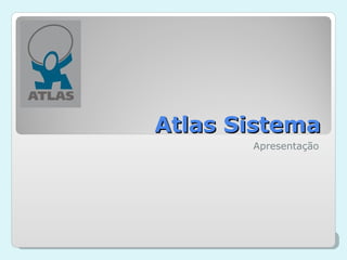 Atlas  Sistema Apresentação 