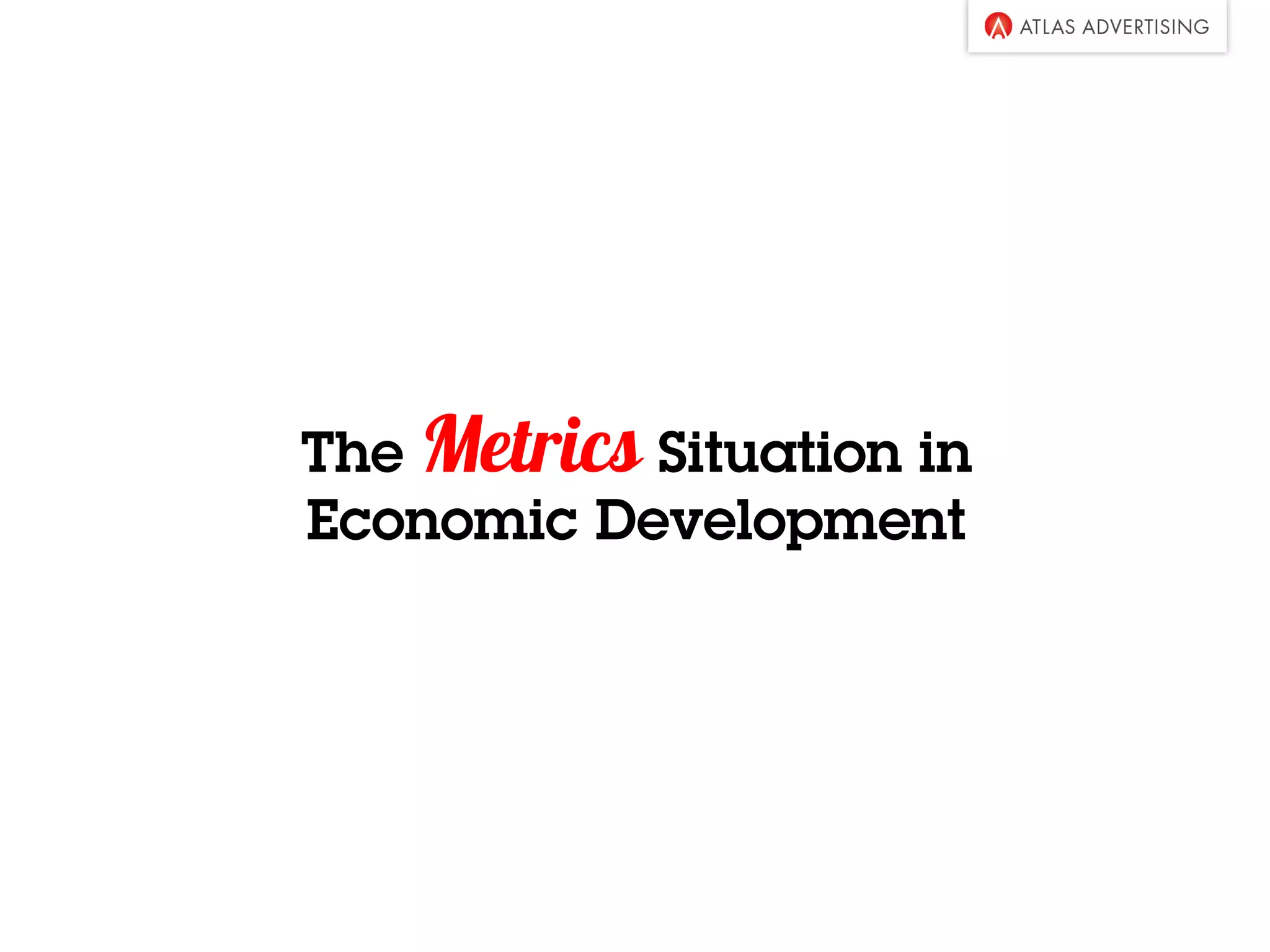 The Metrics Situation in
Economic Development
 