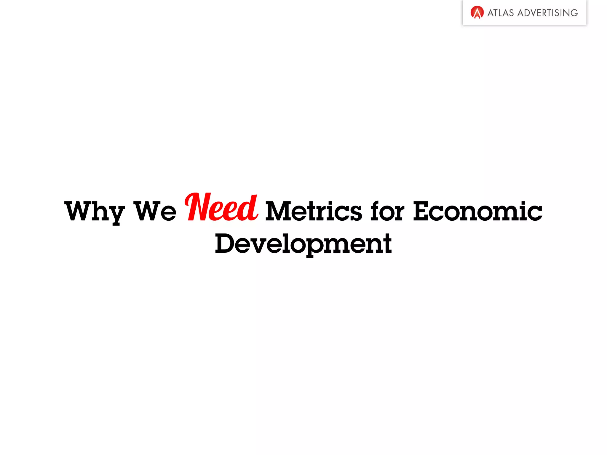 Why We Need Metrics for Economic
Development
 
