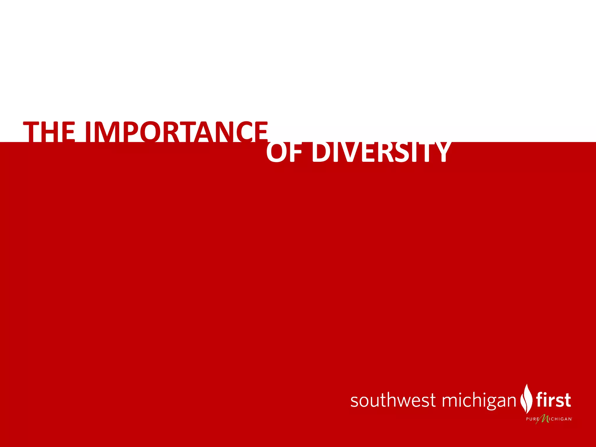 THE	IMPORTANCE
OF	DIVERSITY
 