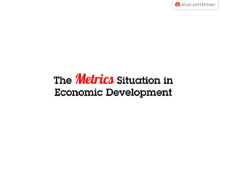 The Metrics Situation in
Economic Development
 
