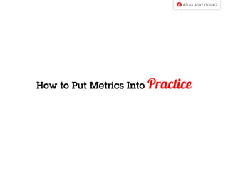 How to Put Metrics Into Practice
 
