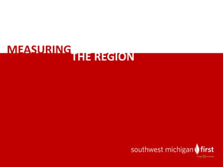 MEASURING
THE	REGION
 