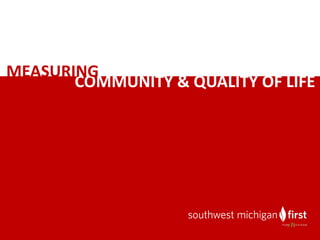 COMMUNITY	&	QUALITY	OF	LIFE
MEASURING
 