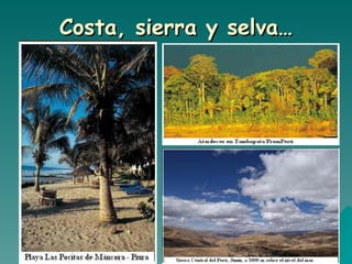 Costa, sierra y selva…
 